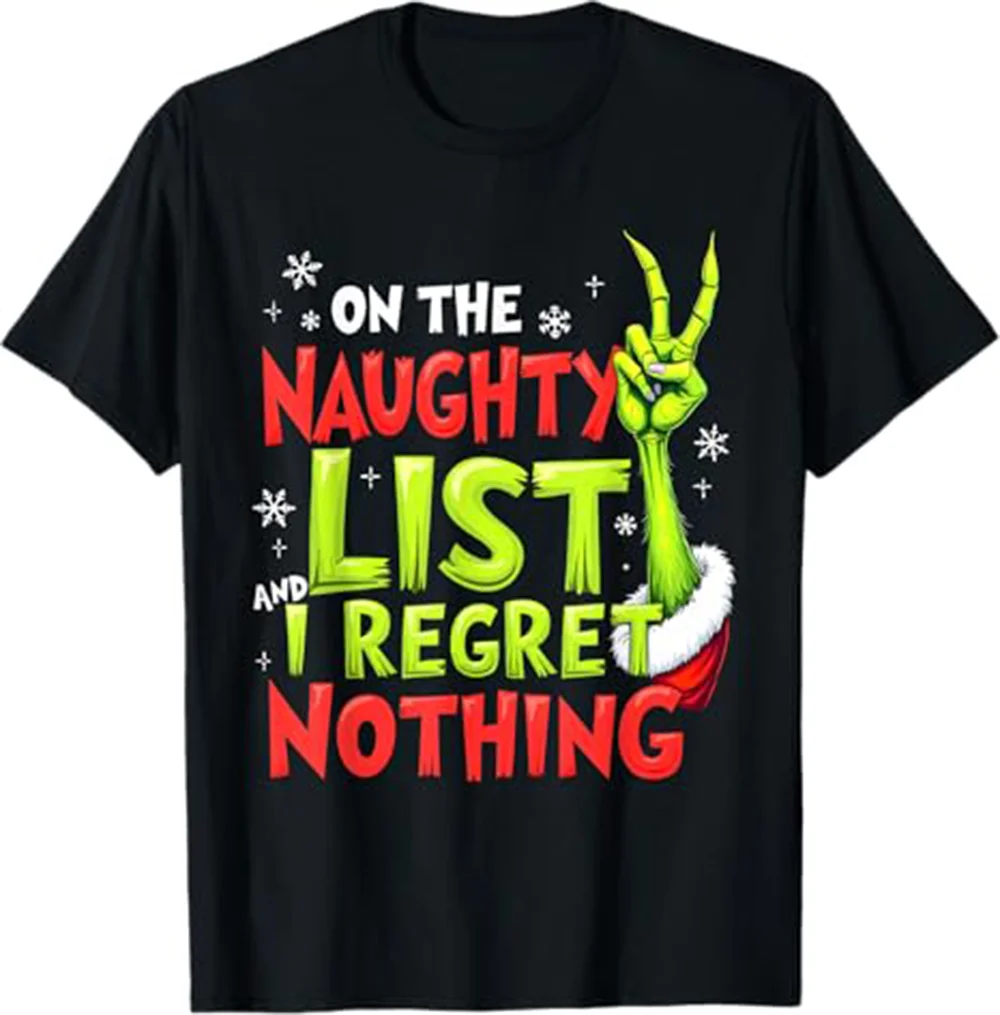 

On The Naughty List And I Regret Nothing Funny Christmas Tee T-Shirt S-3XL Birthday T-Shirt Funny Gifts for Men lwf 180g