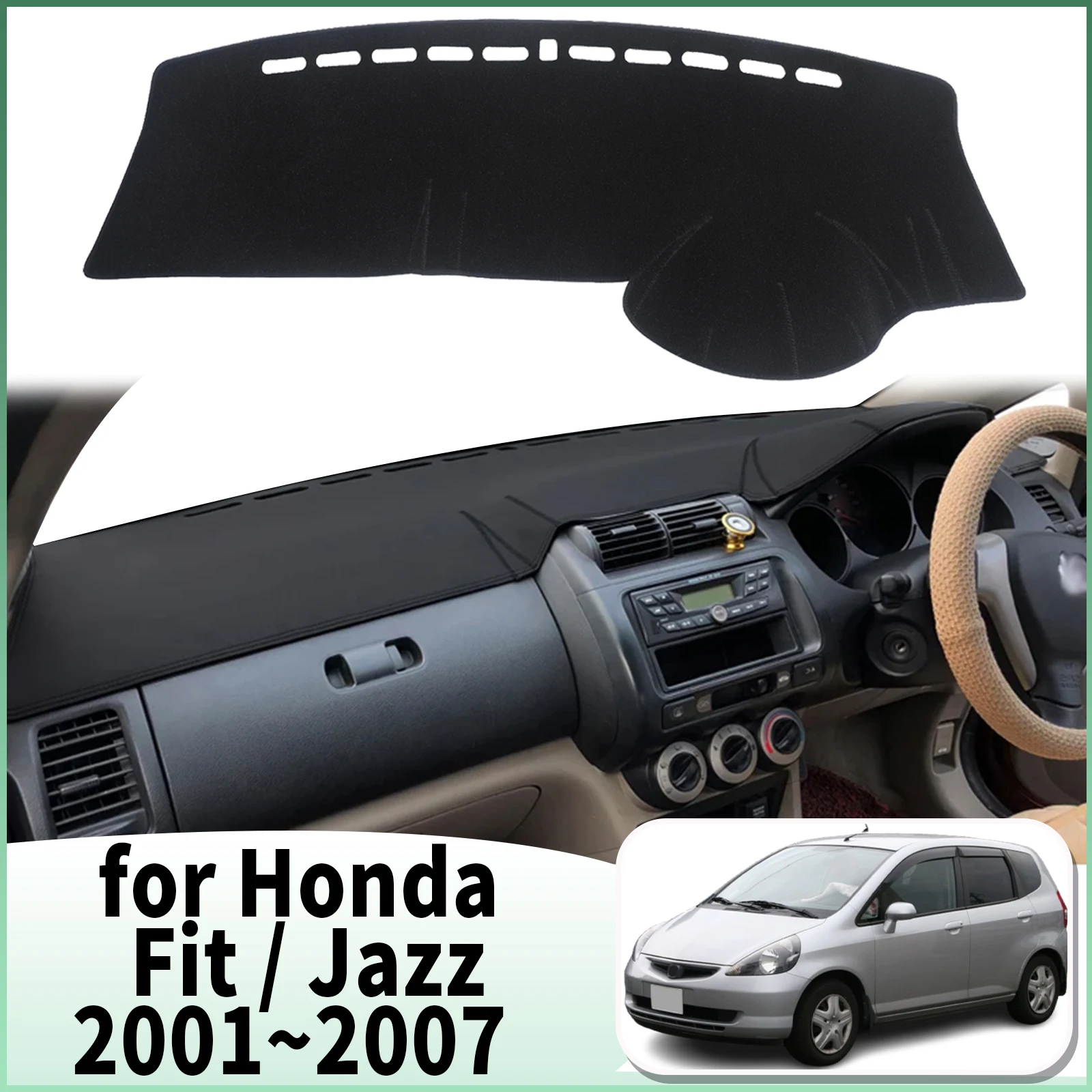 

fit for Honda Fit Jazz 2001 2002 2003 2004~2007 Dashmat Car Accessories Dashboard Cover Pad DashMat Sunshade Protective Carpet