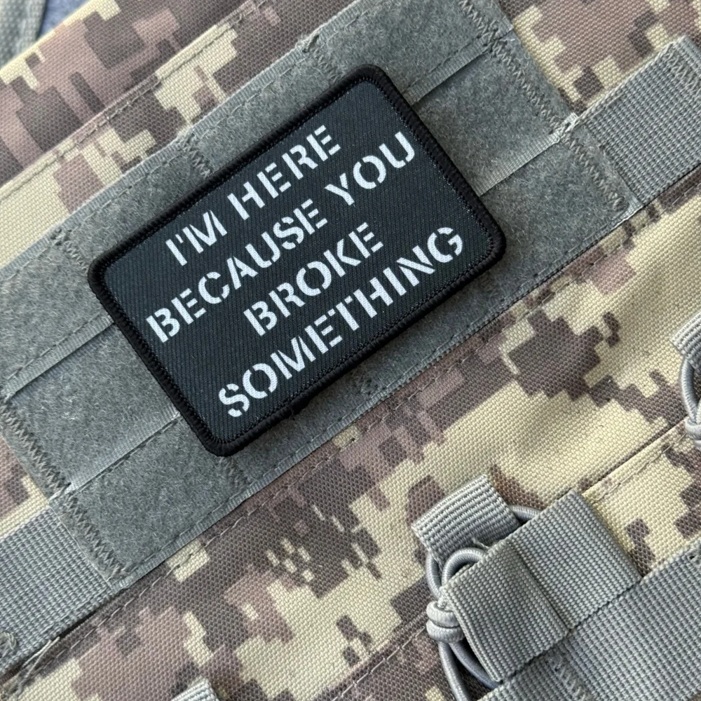 Estoy aquí porque se rompe algo moral parche táctico divertido ejército militar brazalete impreso gancho bucle parches para mochila
