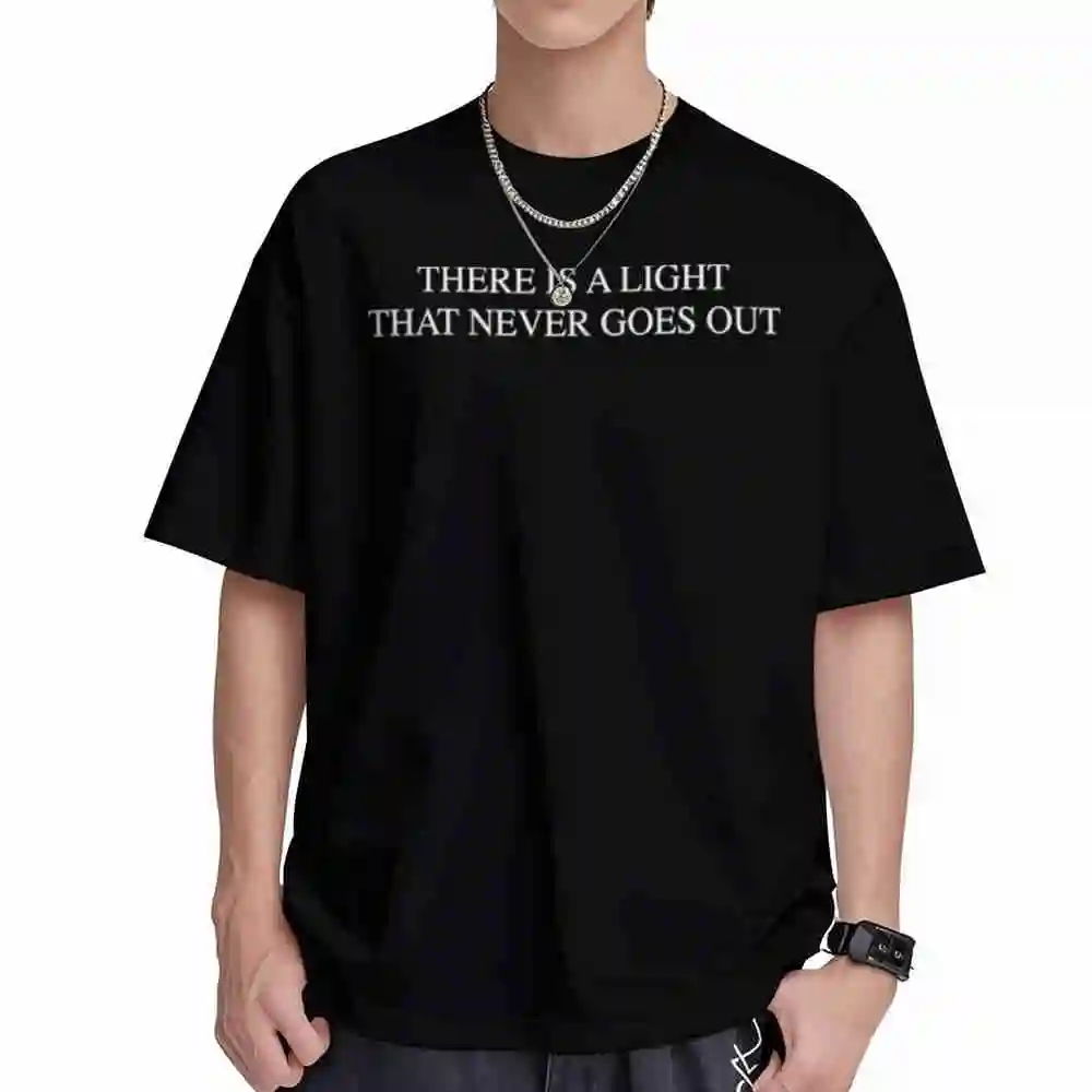 There Is A Light That Never Goes Out Short Sleeve Tee 100% Cotton T-Shirt