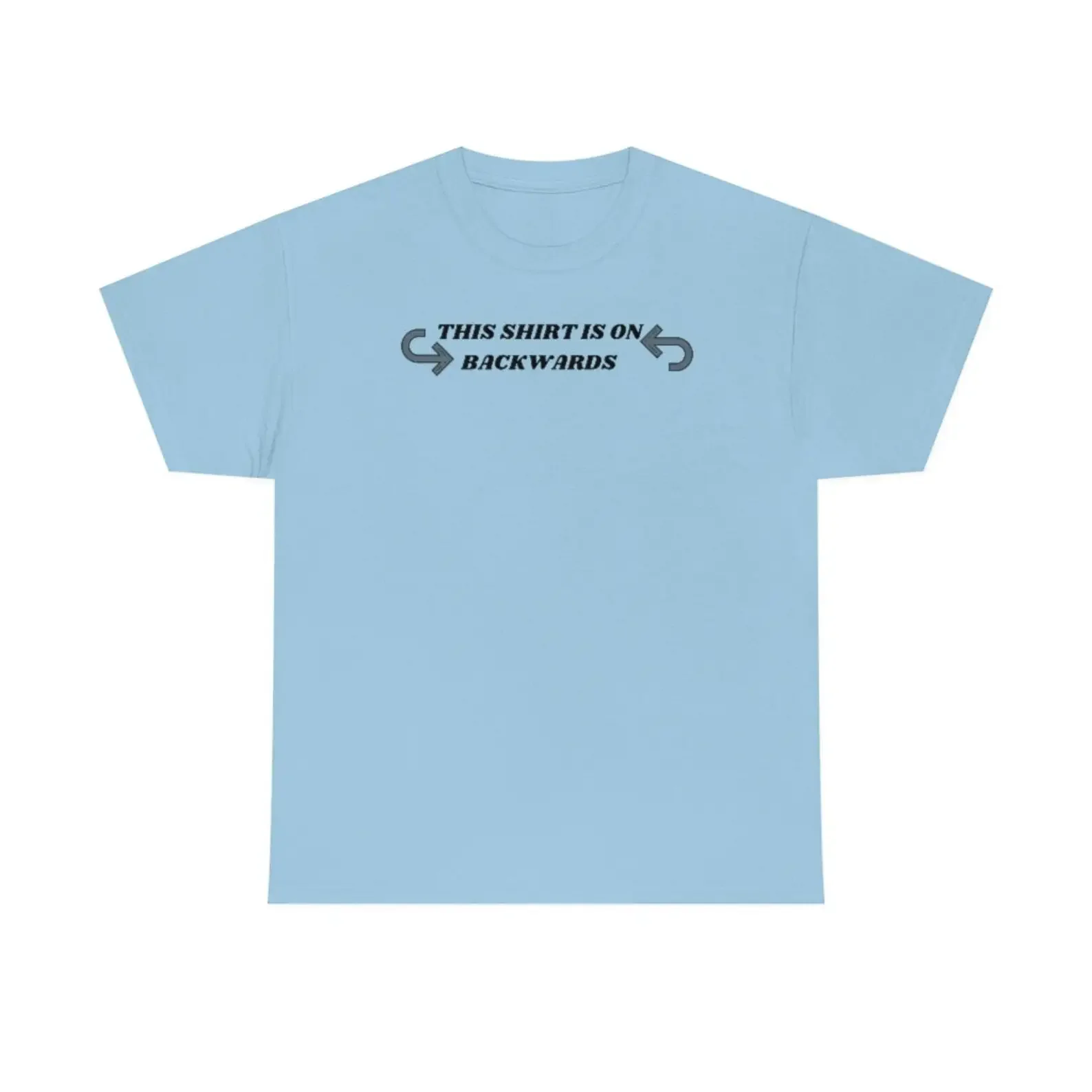 This T Shirt Is On Backwards