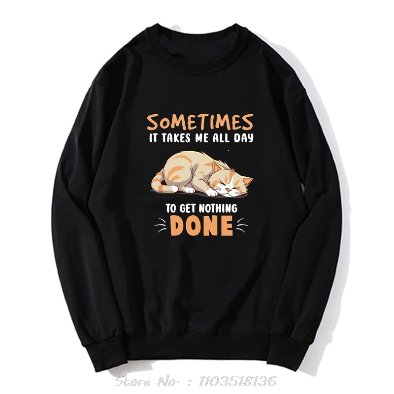 Sometimes It Takes Me All Day Graphic Hoodie Funny Cat Sweatshirt Oversize Clothing Fashion Harajuku Men Clothing Streetwear