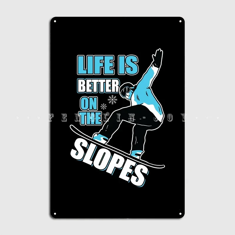 Life Is Better On Slopes Metal Plaque Poster Cinema Garage Painting Décor Funny Cave Pub Tin Sign Poster