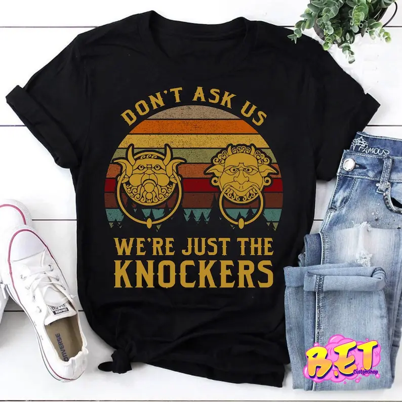 Don’t Ask Us We’re Just The Knockers T-Shirt, Labyrinth Shirt, Funny Ello Worm Shirt, Labyrinth Ello Worm Shirt