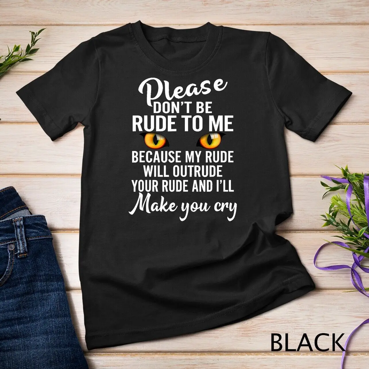 Please Don_t Be Rude To Me Because My Rude Will Outrude Your Rule Unisex T-shirt