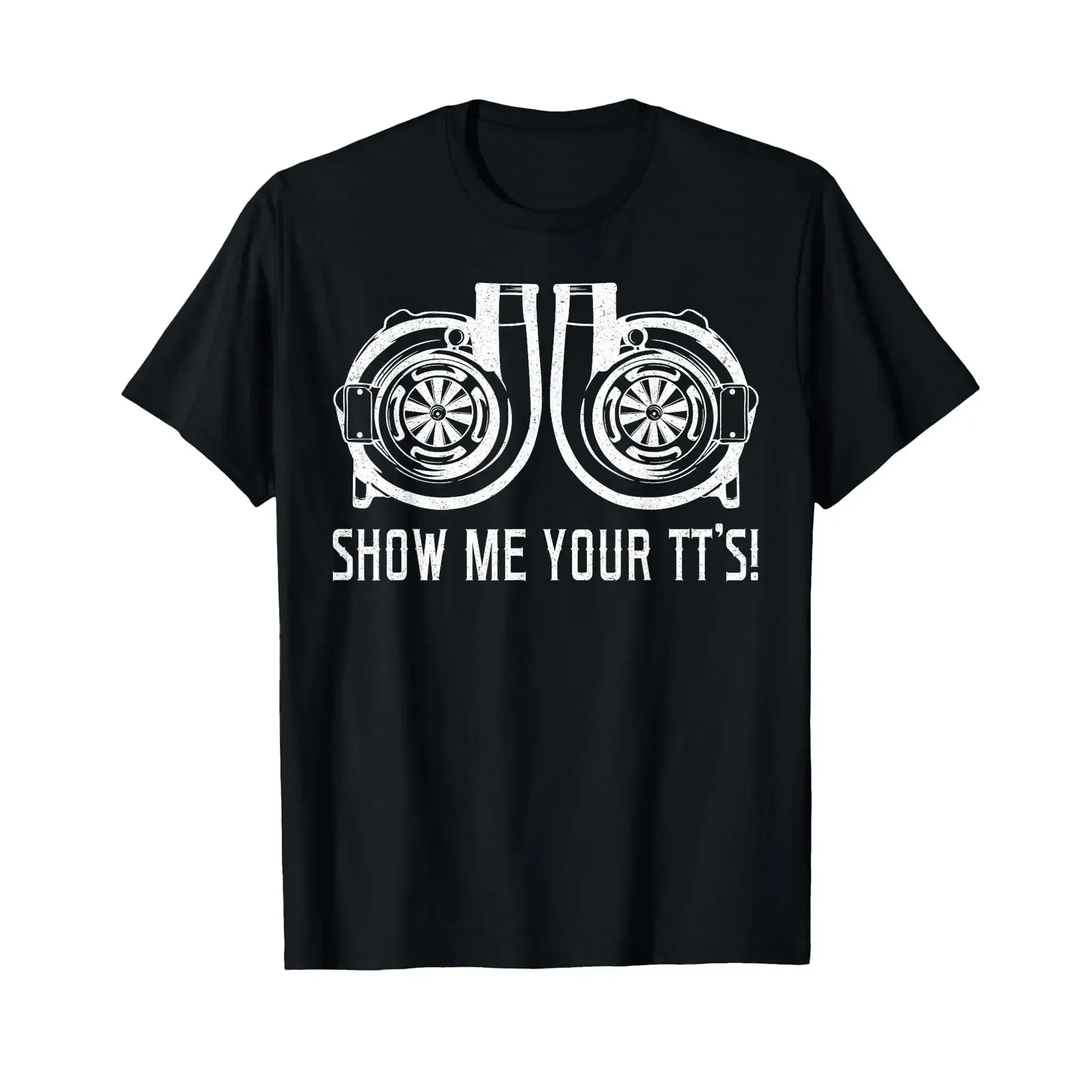 Show me Your TT's Street Racing Twin Turbo Car Tuning T Shirt vintage Washed Soft Top For Everyday Wear streetwear
