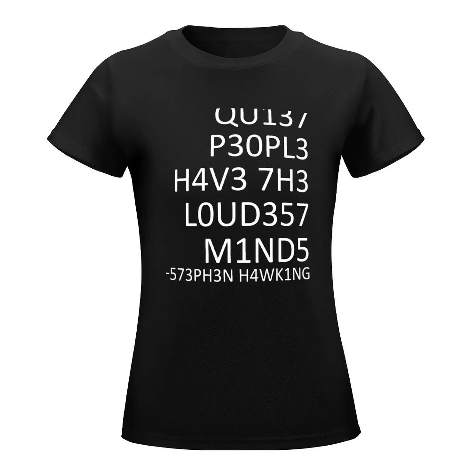 Loudest minds... (Stephen Hawking) T-Shirt tees summer clothes oversized Women's t-shirt