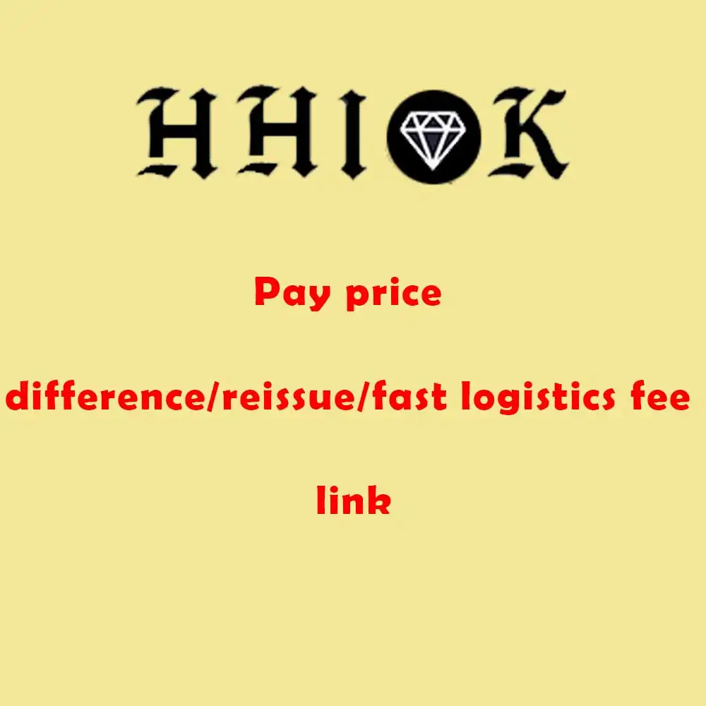 

HHIOK Pay price difference/reissue/fast logistics fee link