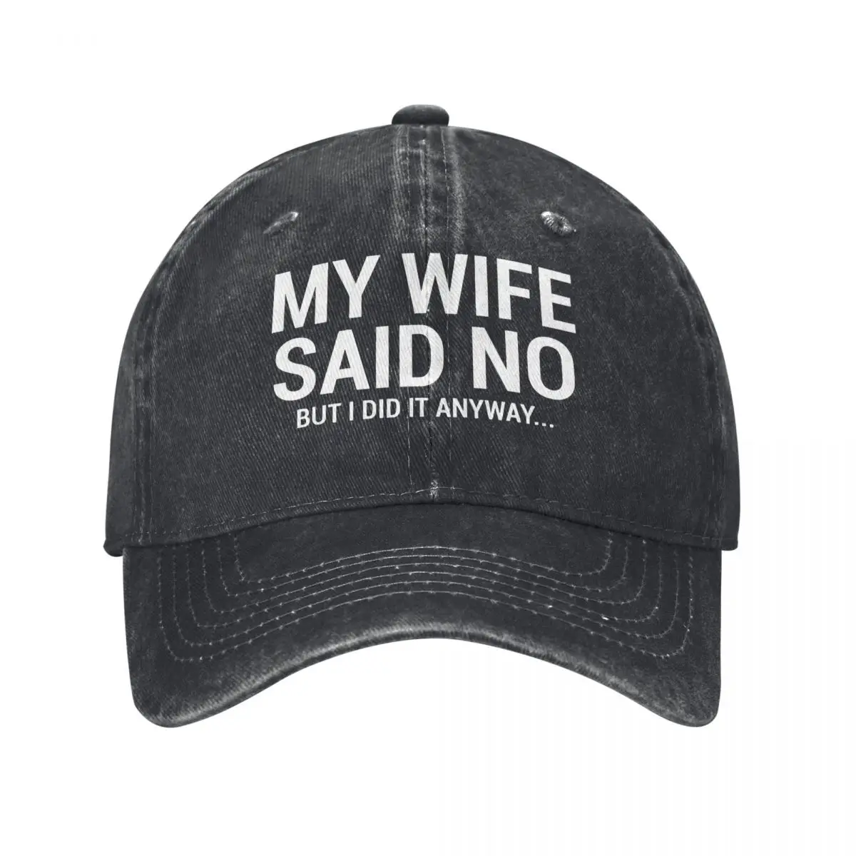 

My Wife Said No Humorous Husband Gift denim Hat Breathable Design Caps Men Baseball Cap For Men