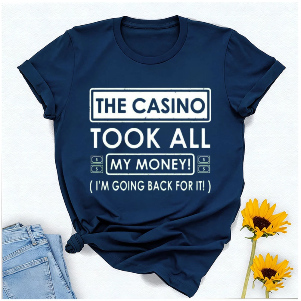 The Casino Took All My Money I'm Going Back for It Birthday Party Gift Father's Day Vegas Letters Graphic Tshirt Streetwear