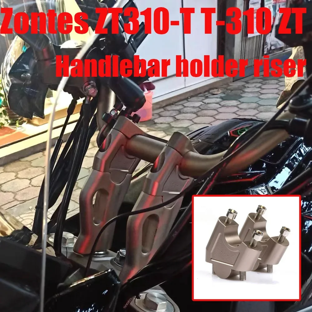 

Handlebar Mount Risers Clamp For Zontes ZT310-T T-310 ZT Riser Handlebar Zontes 310 T ZT310 T