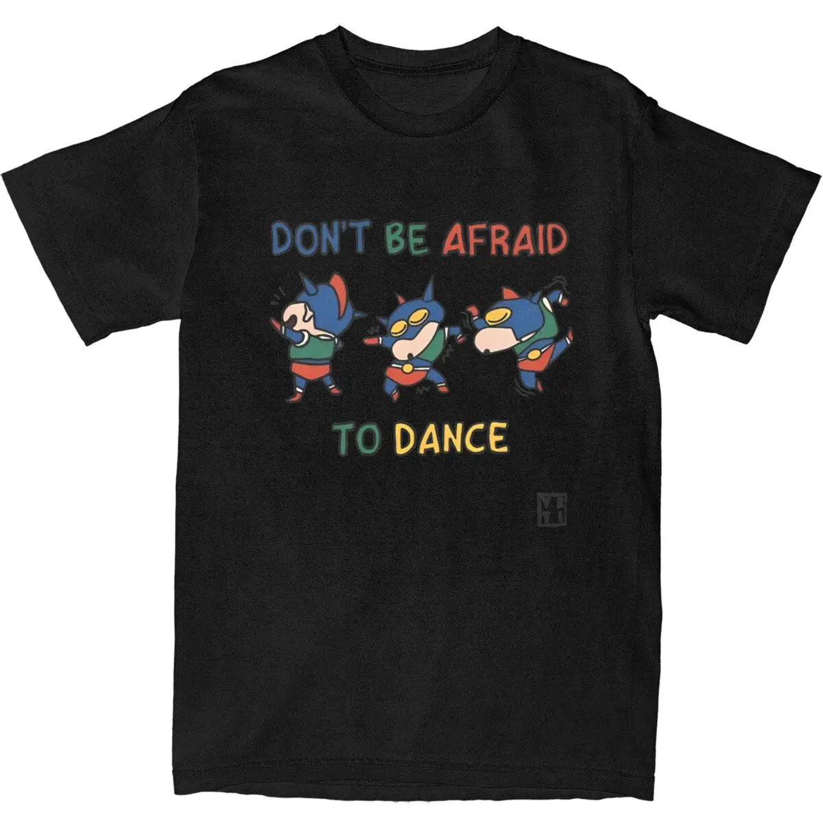 

Mens T-Shirt Dont Be Afraid To Dance Shin Chan T Shirts Leisure Summer Tee Shirt Funny Casual Cotton Clothing Gift