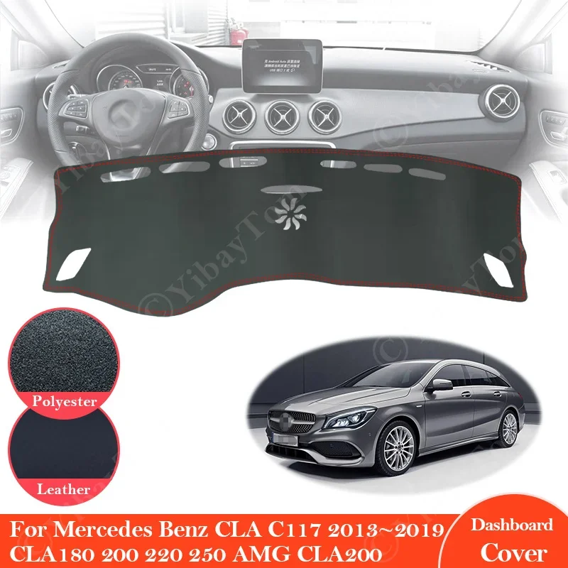 for Mercedes Benz CLA C117 2013 ~ 2019 Anti-Slip leather Mat Dashboard Cover Sunshade Accessories CLA180 200 220 250 AMG CLA200