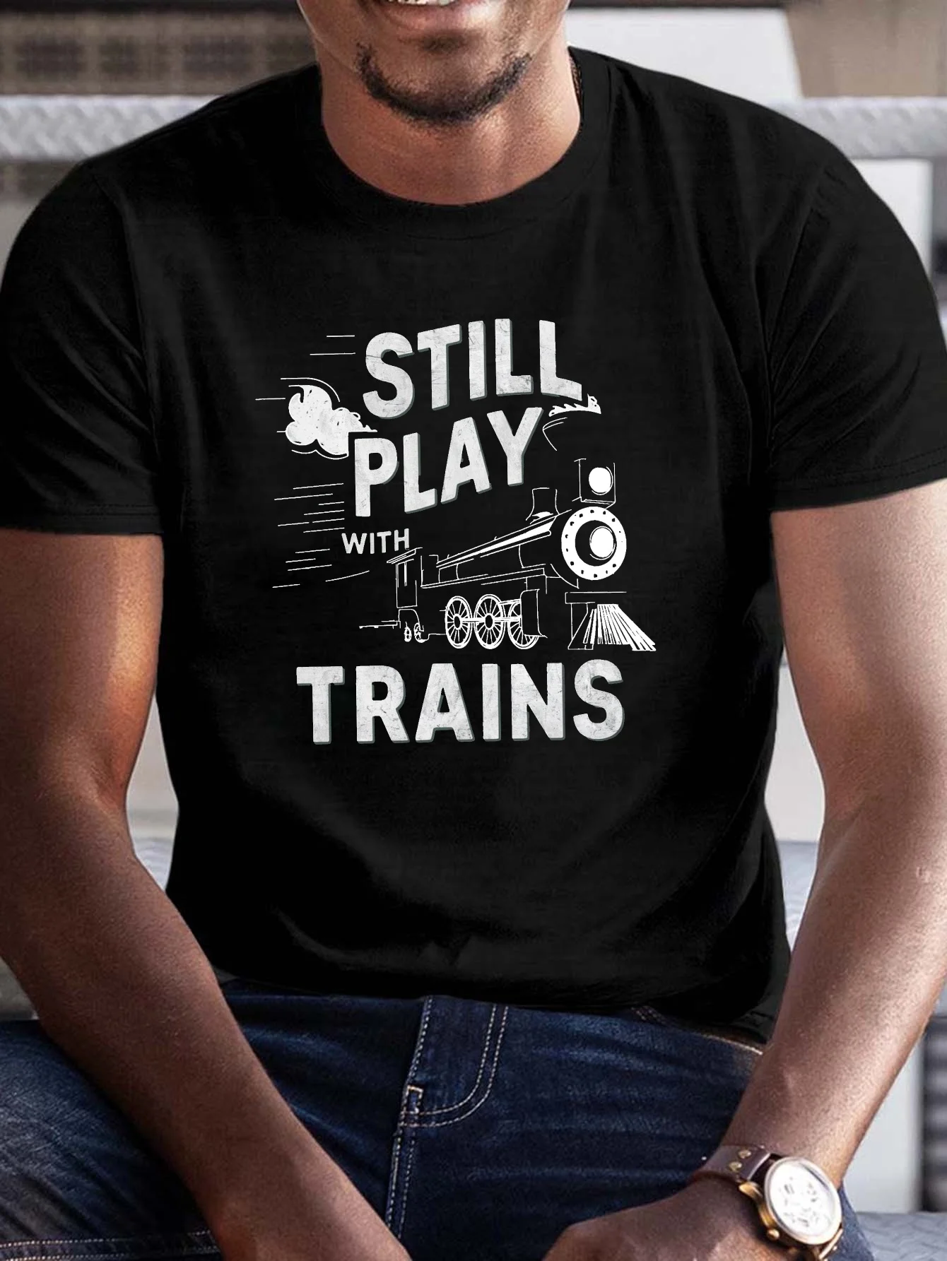 

"Still Play with Trains" Retro Train Enthusiast T-Shirt 100% Cotton O-Neck Short Sleeve Summer Casual Mens T-shirt Streetwear