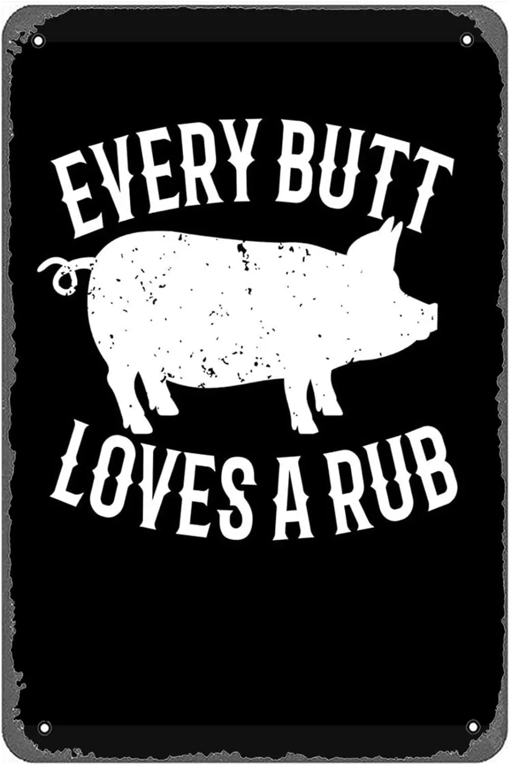 Vintage Tin Sign Every Butt Loves A Rub Funny Barbecue Pig Pork BBQ Lover Gear Wall Art Decoration Bathroom Kitchen Bar Man Cave