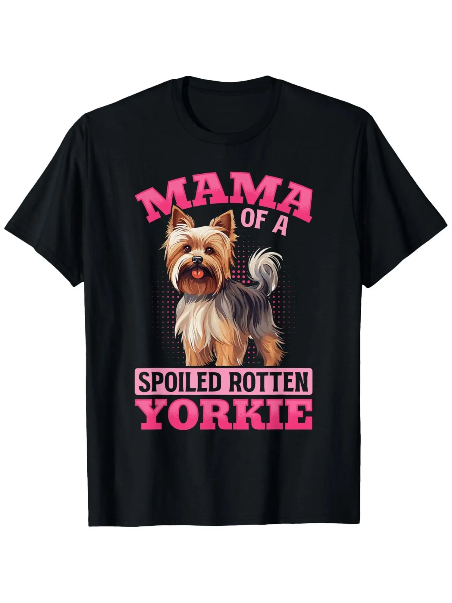 

Yorkshire Terrier Dog Yorkie Mama of a Spoiled Rotten Yorkie T-Shirt, 100% Cotton Single Side Printed Black Short Sleeve T-shirt