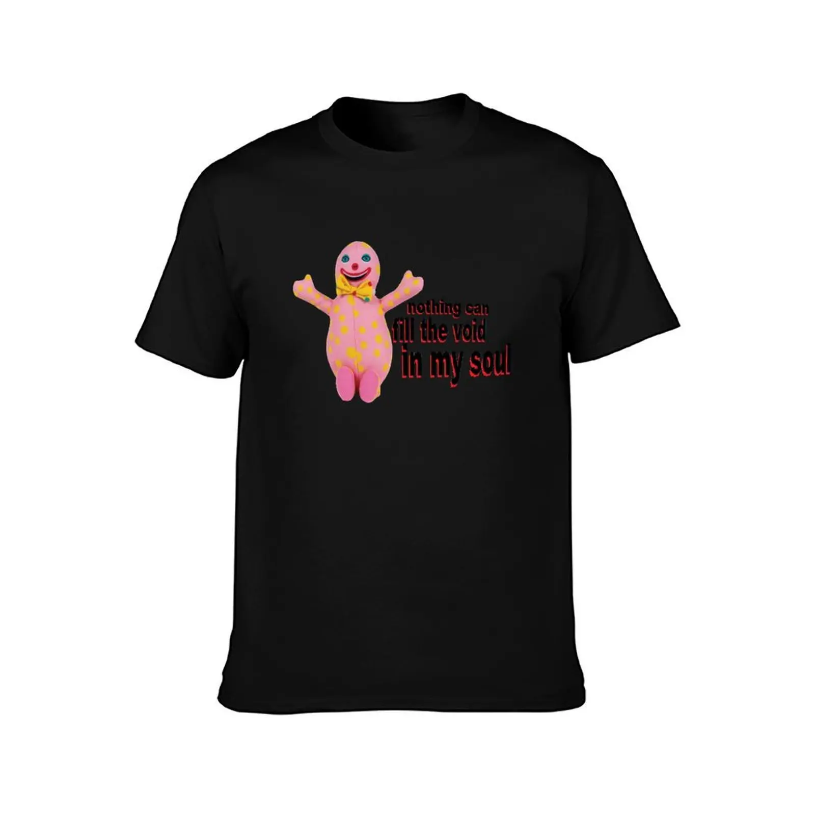 Nothing can fill the void in my soul T-Shirt Work Short Sleeve Cotton Top