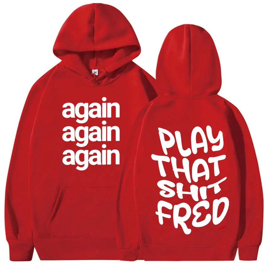 Play That Shit Fred Again Print Graphic Hoodie Men Women Casual