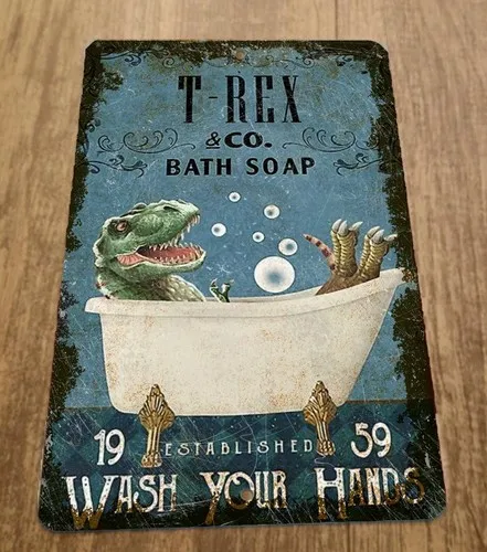 T Rex Bath Soap Wash Your Hands  Metal Wall Sign