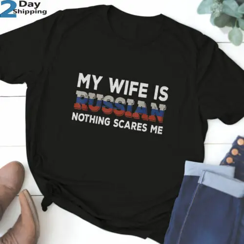 My Wife Is Russian Nothing Scares Me Husband T-Shirt