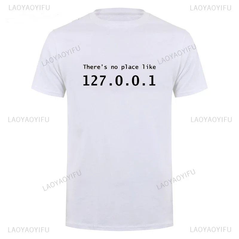 There Is No Place Like 127.0.0.1 Computer T Shirt IP Address Poly-Cotton Tee Fun Birthday Gift for Men Programmer Geek Tshirt