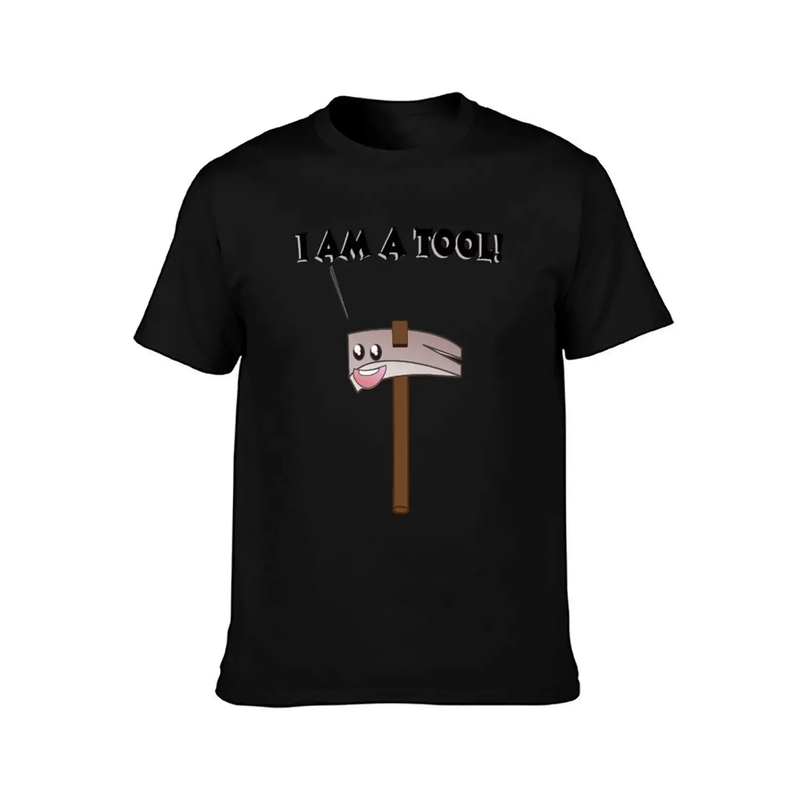 I am a tool! Specifically, a hammer.... T-Shirt tops cute tops new edition big and tall t shirts for men