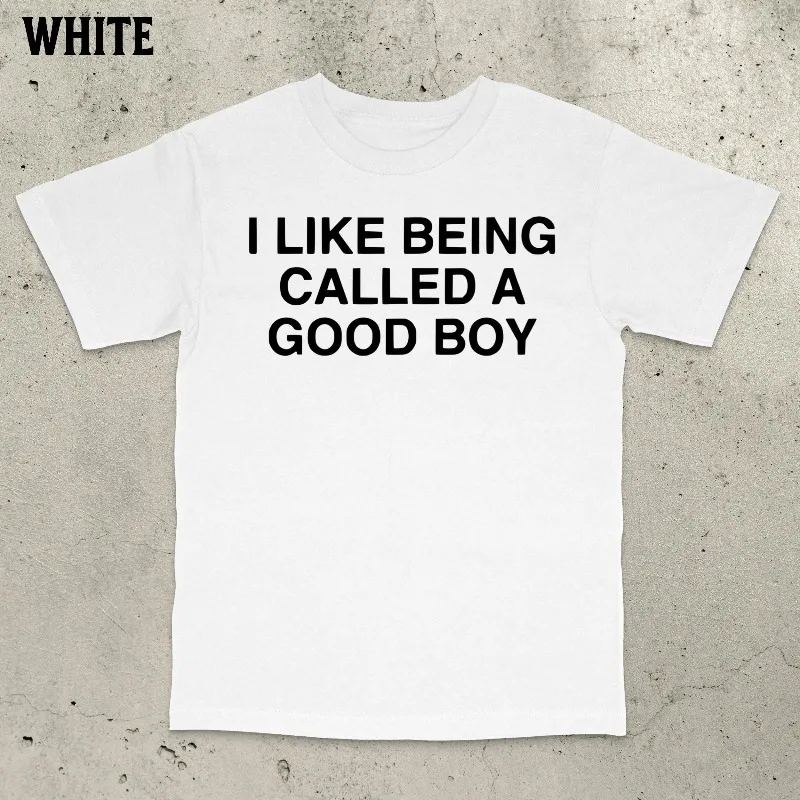 I LIKE BEING CALLED A GOOD BOY T Shirt Tee Men Women Summer Oversize Gen Z Ironic Humor Weirdcor Sarcastic Hilarious Funny Meme