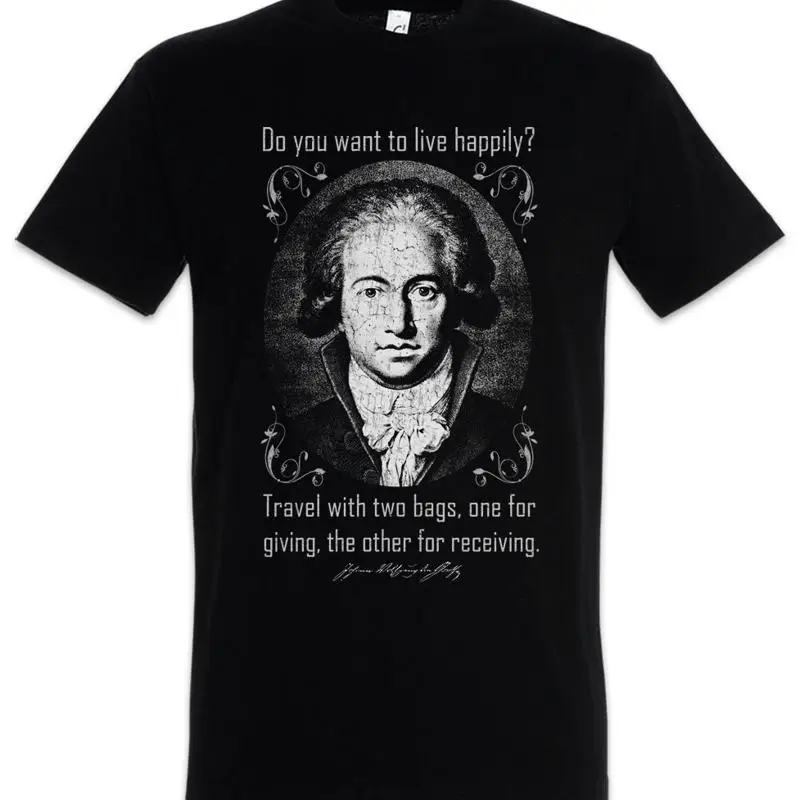 Goethe Do You Want To Live Happily T Shirt Johann Wolfgang von Quote