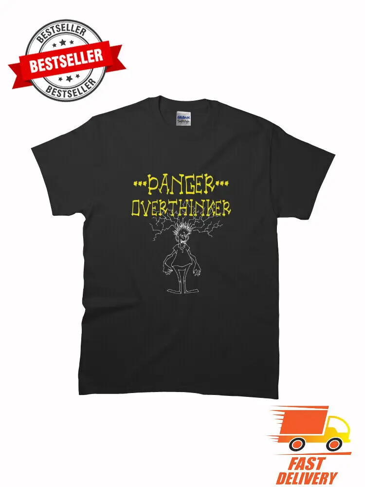 New Panger Overthinker Funny Classic Premium MAN WOMAN T-Shirt SIze S-5XL