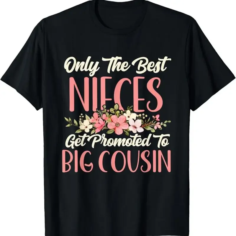 Only The Best Nieces Get Promoted To Big Cousin Baby T Shirt