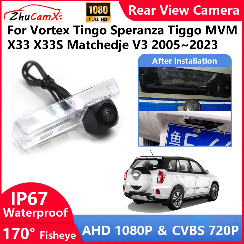 ZhuCamX For Vortex Tingo Speranza Tiggo MVM X33 X33S Matchedje V3 2005~2023 Backup Parking Reverse Rear view Camera  AHD 1080P