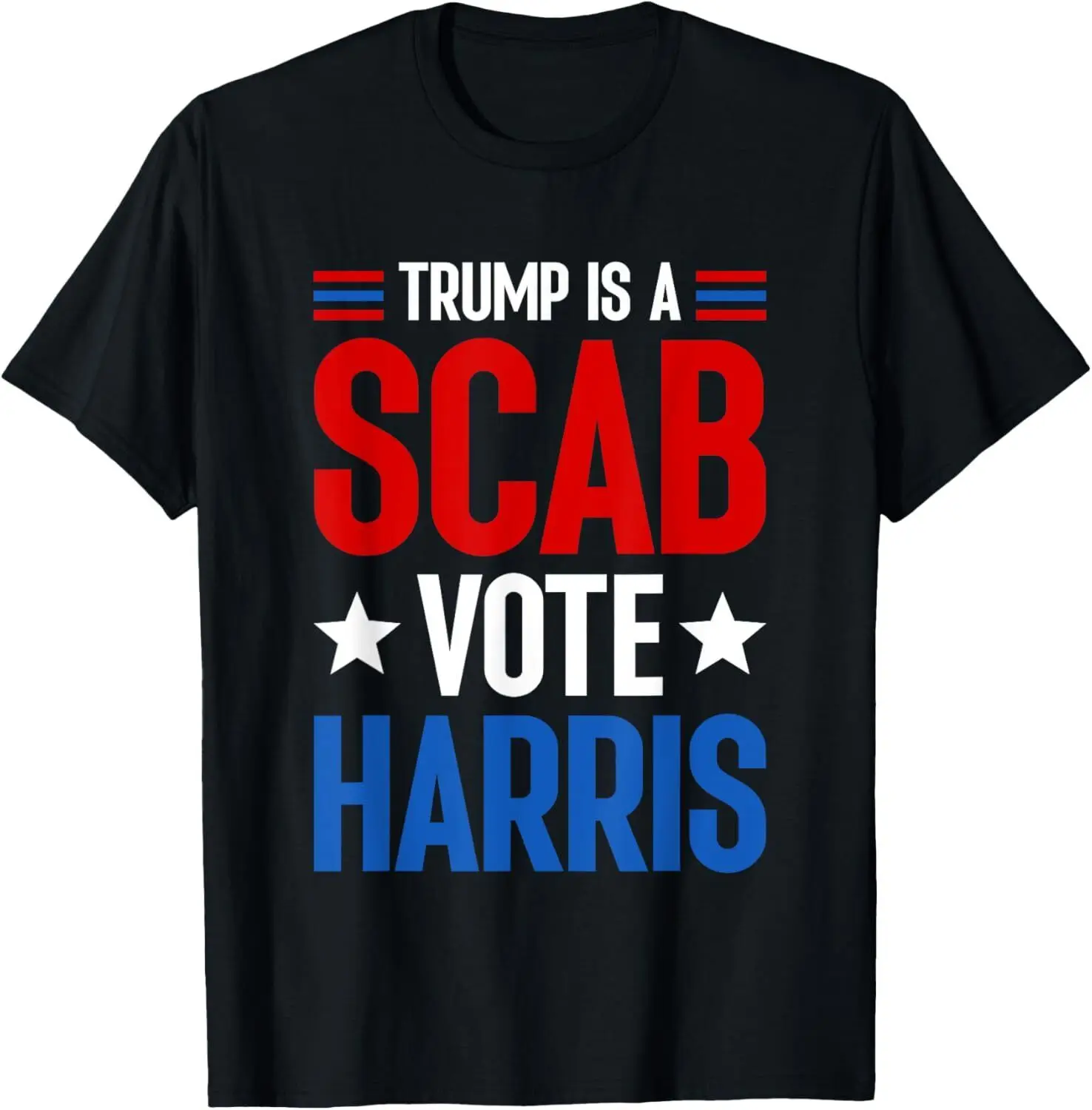 

Trump Is A Scab Vote Harris Kamala Harris President 2024 T-Shirt