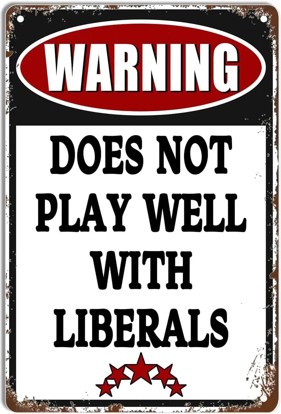 Warning Does Not Play Well with Liberals Funny Tin Metal Signs Gag Gift Prank Bar Pub College Dorm Decor 12x8 Inch