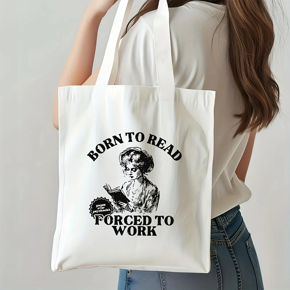 A Born to read, forced to work print canvas tote bag, suitable for daily use, shopping, school, and travel
