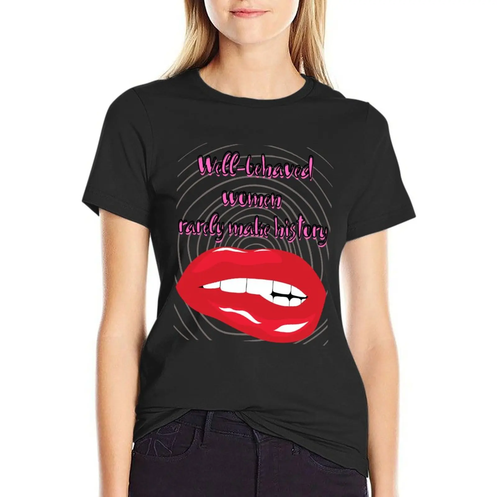 

Well-behaved women rarely make history T-Shirt new edition shirts graphic tees sweat Woman T-shirts