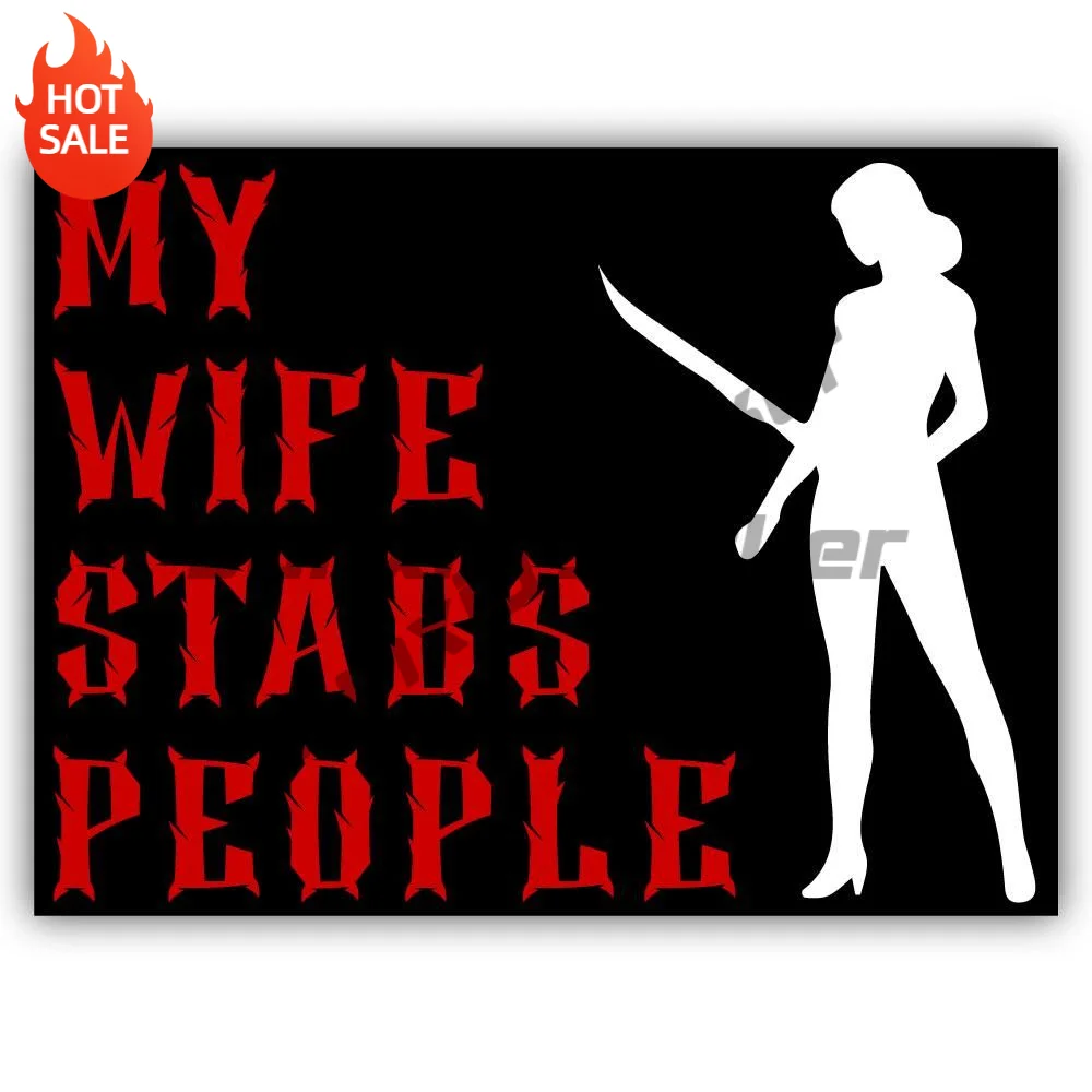 My Wife Stabs People Funny Vinyl Sticker For Laptop And Car Window Shape Cut Funny Quote Decal