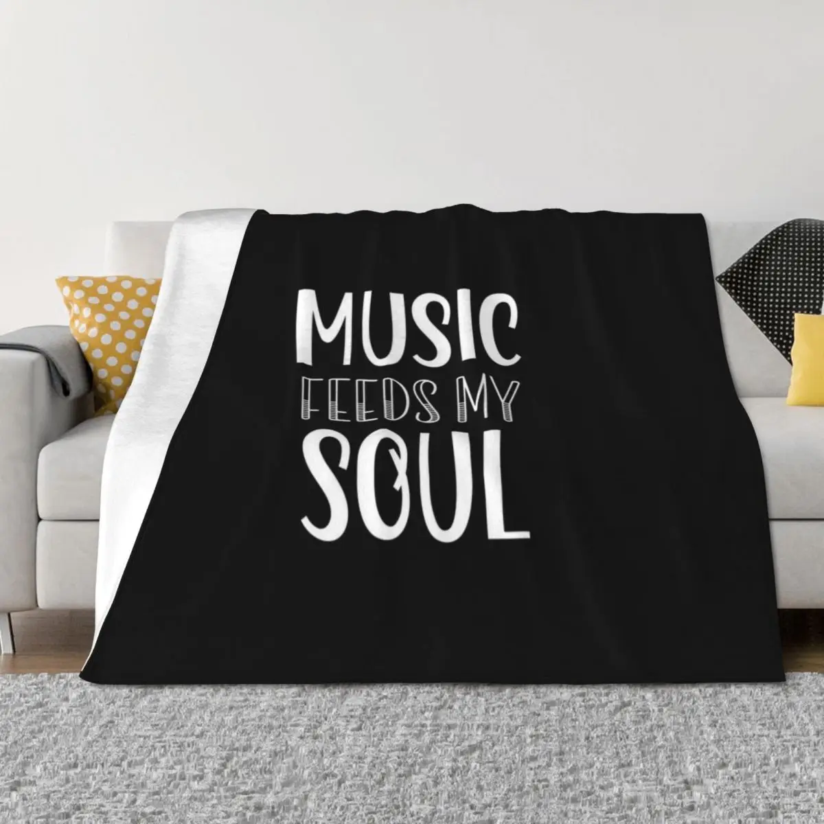 

Music Feeds My Soul Music Feeds My Soul For Music Lovers White and Black Text Throw Blanket Custom Luxury Throw Blankets