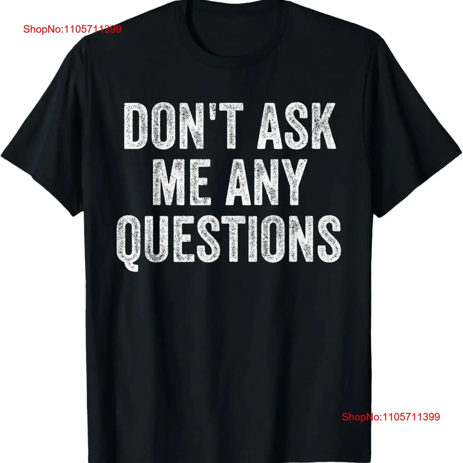 Don't Ask Me Any Questions Funny Sarcastic Text Quote T Shirt long or short sleeves vintage Washed designer clothes