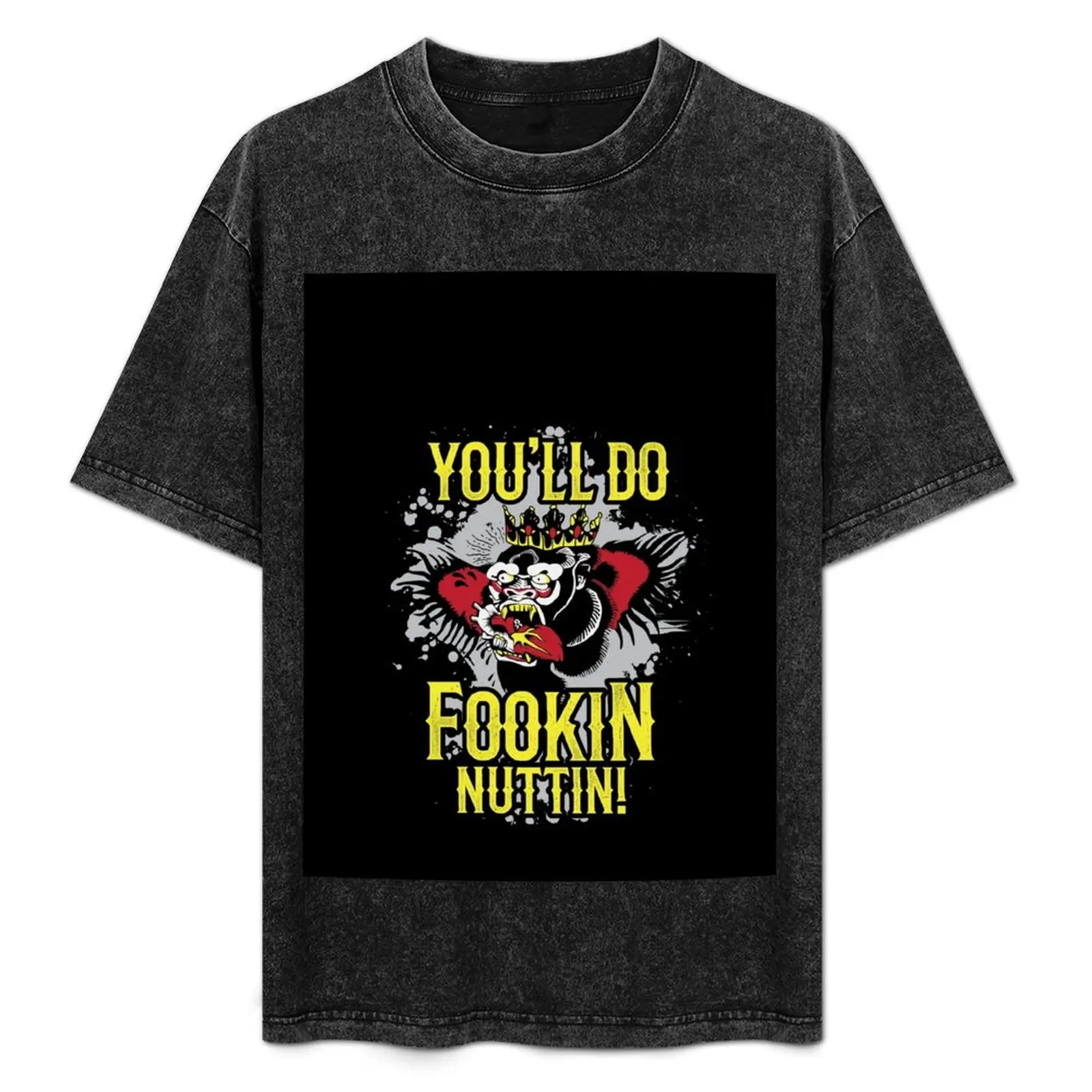 You'll Do Fookin Nuttin! T-Shirt Short sleeve tee heavyweights shirts graphic tee men