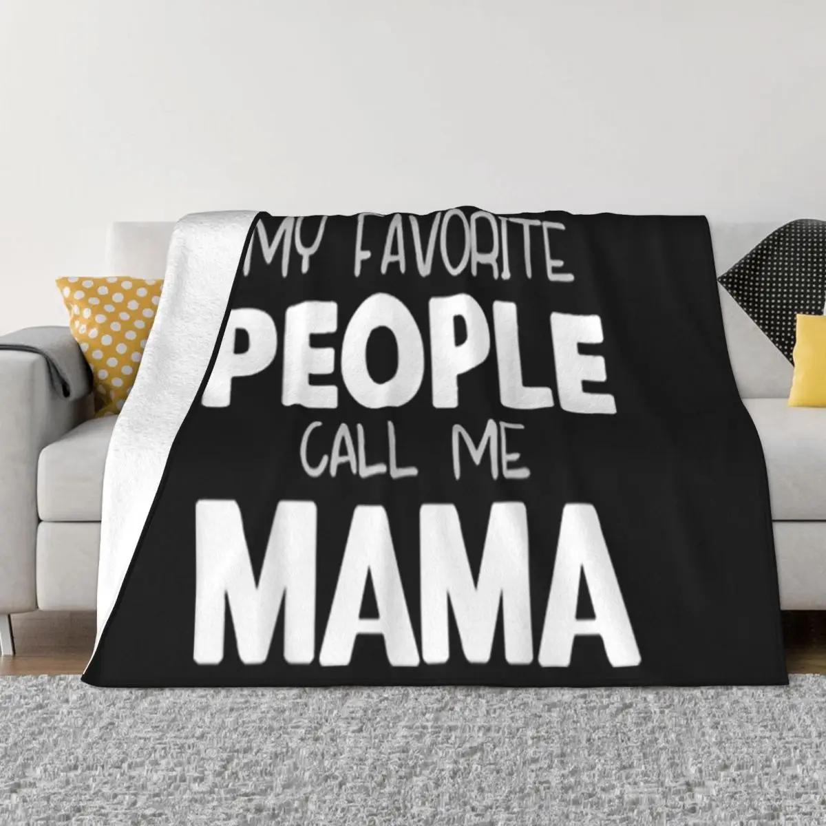 Premium My Favorite People Call Me Mama Gift Christmas Designs Adults Printing Male Normal Throw Blanket