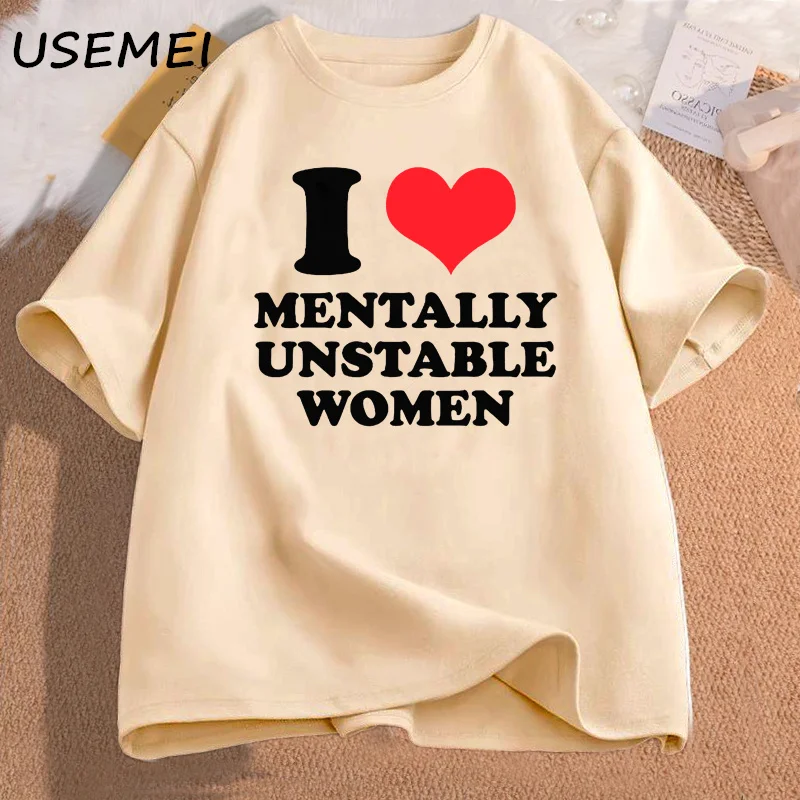 I Love Mentally Unstable Women T-Shirt Men Casual I Heart Mentally Unstable Women Graphic Tee Cotton Short Sleeve Print T-shirt