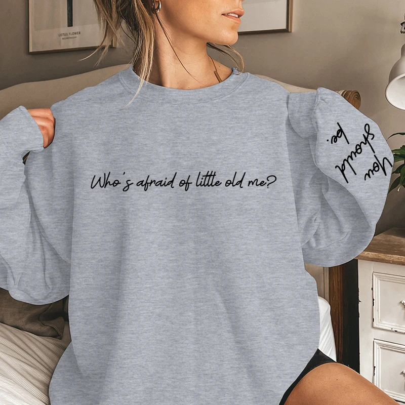 Who\'s Afraid Of Little Old Me You Should Be Letter Print Crew Neck Sweatshirt Fashion Graphic Tops Funny Ladies Casual Pullovers