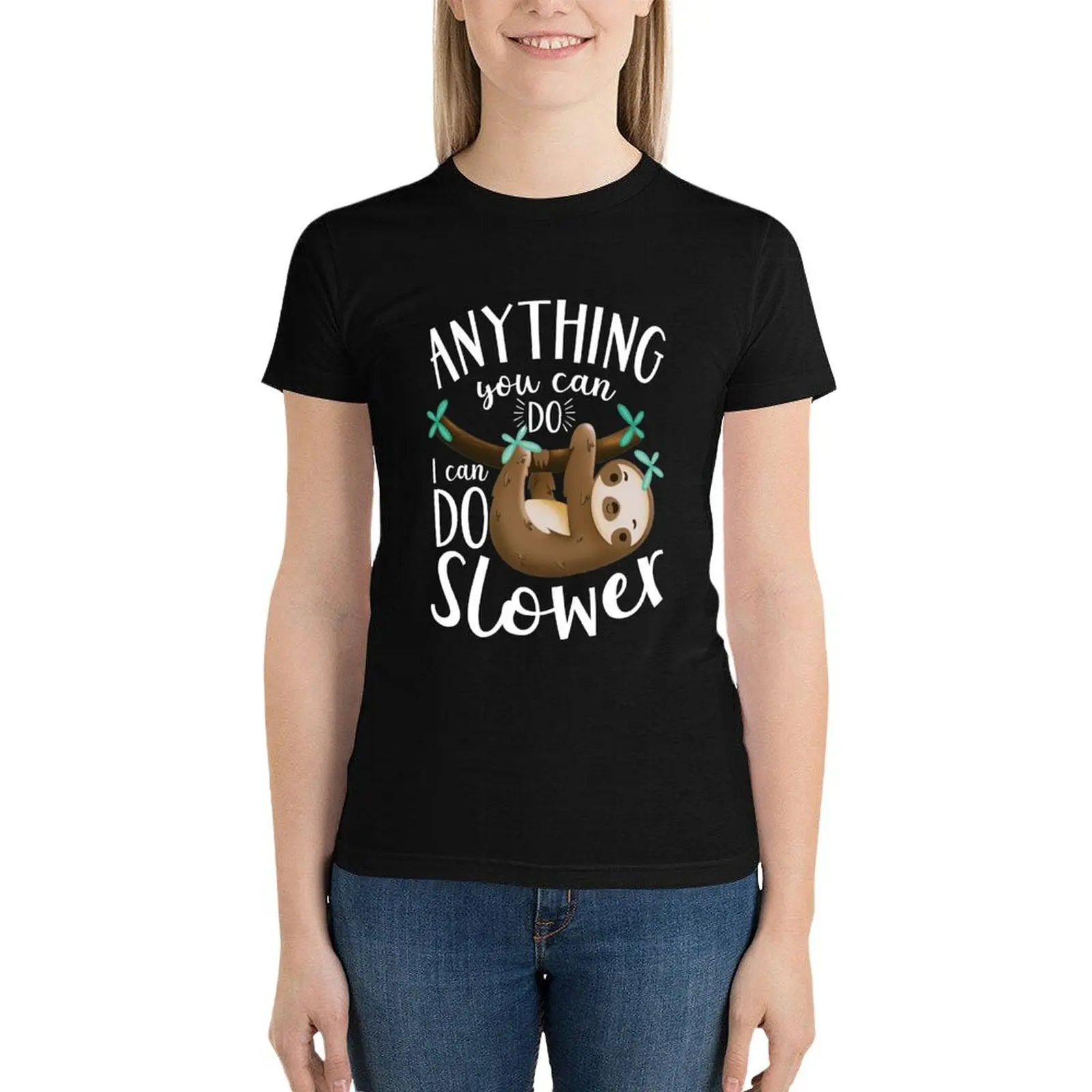 

Anything you can do, I can do slower sloth. T-Shirt plus size tops tops white t-shirt dress for Women sexy