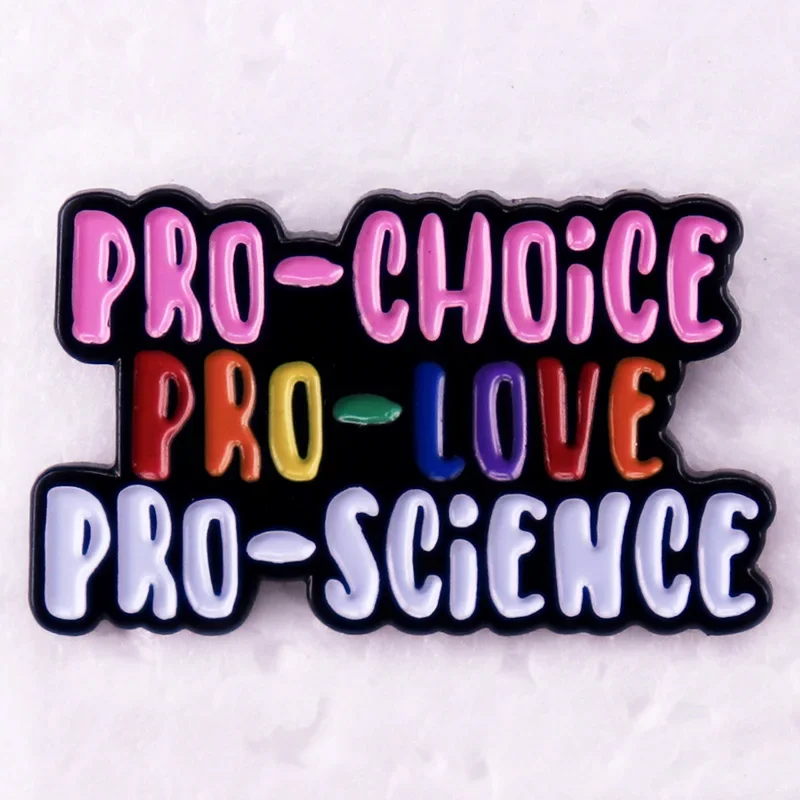 Pro Choice Pro Love Pro Science Badge Reproductive Rights Enamel Pin Brooch Pride Jewelry