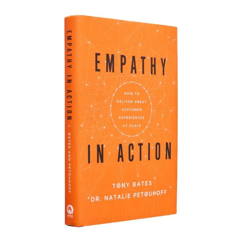 Empathy In Action How To Deliver Great Customer Experiences At Scale Tony Bates Ideapress Publishing 9781646870431 Book