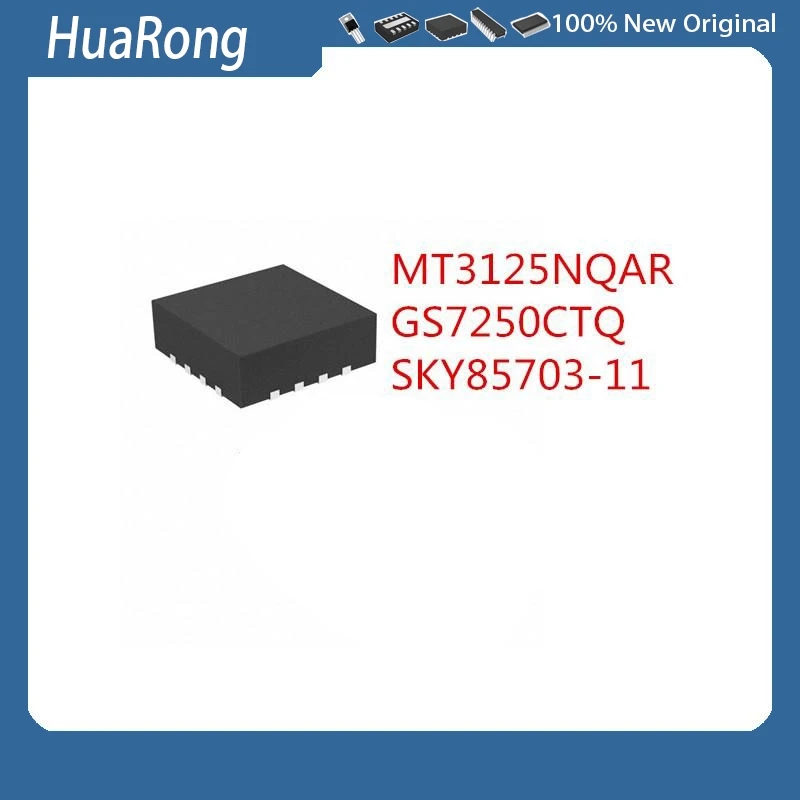 5PCS/LOT    MT3125NQAR    MT3125     5V 6A    GS7250CTQ    GS7250C    GS7250   7250   SKY85703-11    SKY11 85703    QFN16