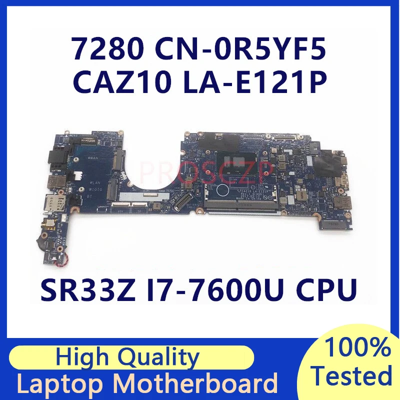 

CN-0R5YF5 0R5YF5 R5YF5 Mainboard For DELL 7280 Laptop Motherboard With SR33Z I7-7600U CPU LA-E121P 100% Full Tesded Working Well