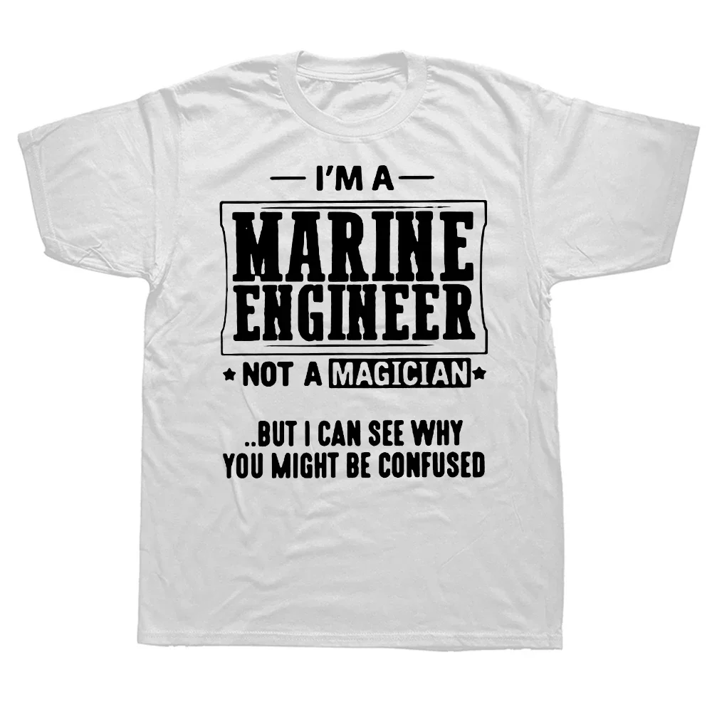 Cotton Streetwear Short Sleeve Birthday Gifts Summer Style T-shirt Mens Clothing Funny Marine Engineer Not A Magician T Shirts