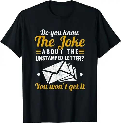 Mail Carrier Joke Unstamped Letter Postal Worker Mailman T Shirt Sweat 47718