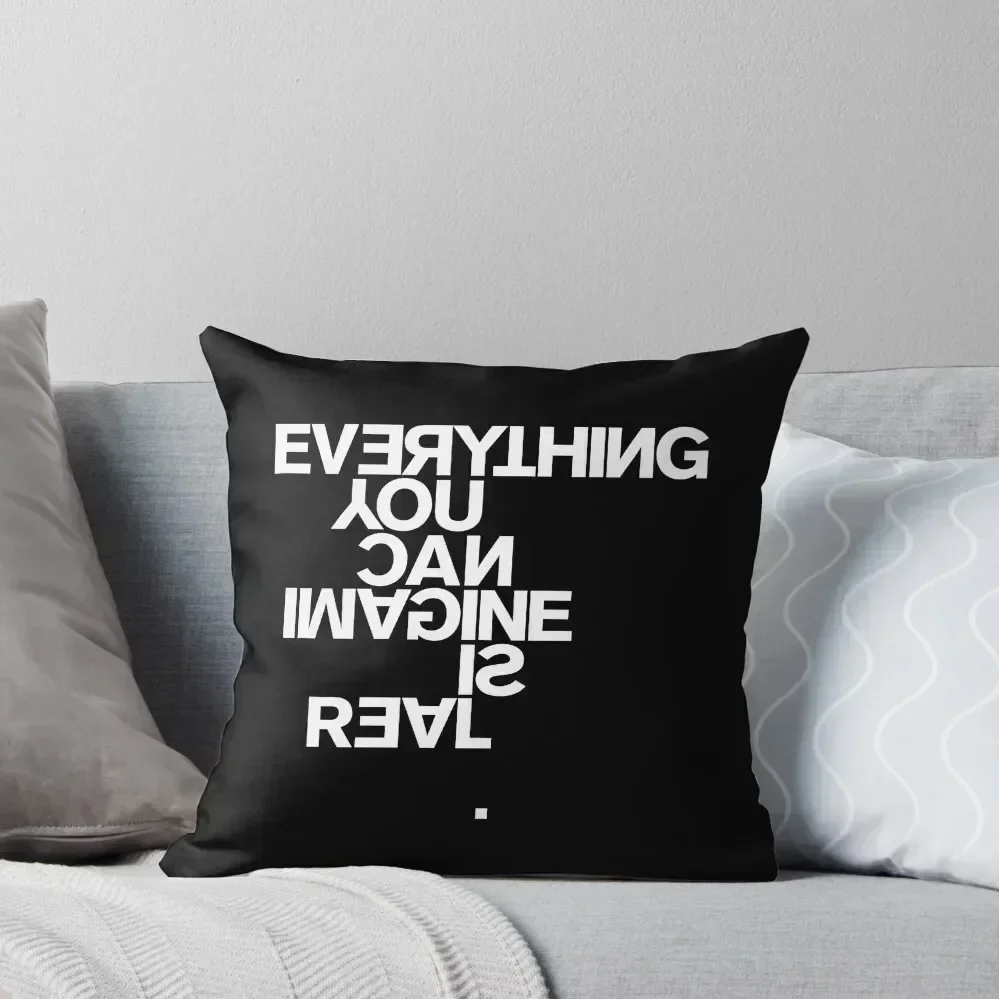 

Everything you can imagine is real Throw Pillow christmas pillowcases Sofa Cushions Pillowcase Cushions pillow